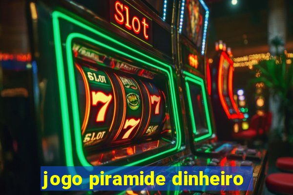 jogo piramide dinheiro